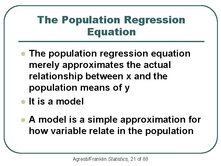 The Population Regression Equation l l l The population regression equation merely approximates the
