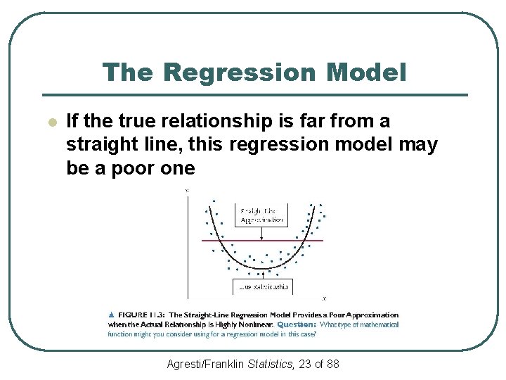 The Regression Model l If the true relationship is far from a straight line,