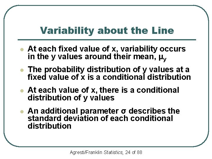 Variability about the Line l At each fixed value of x, variability occurs in