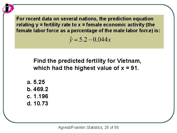 For recent data on several nations, the prediction equation relating y = fertility rate