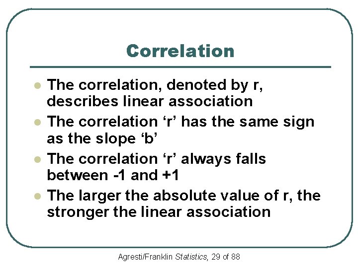 Correlation l l The correlation, denoted by r, describes linear association The correlation ‘r’