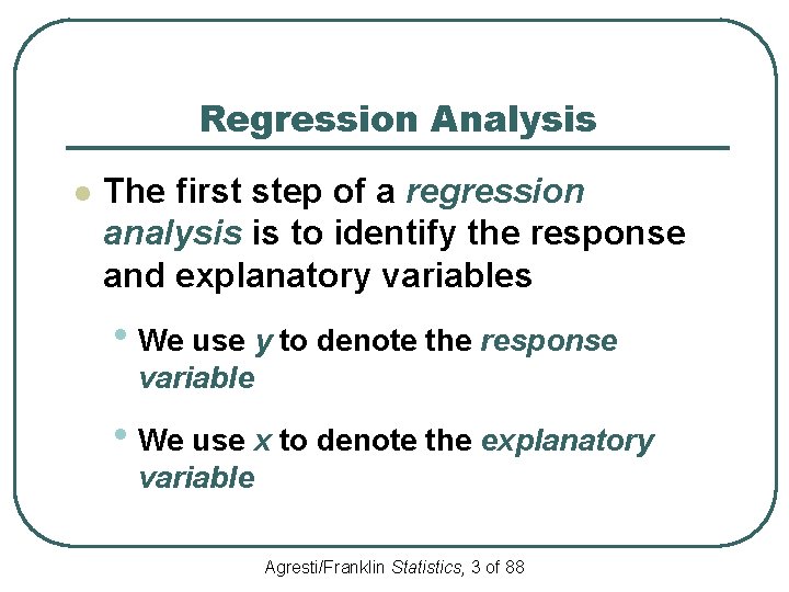 Regression Analysis l The first step of a regression analysis is to identify the