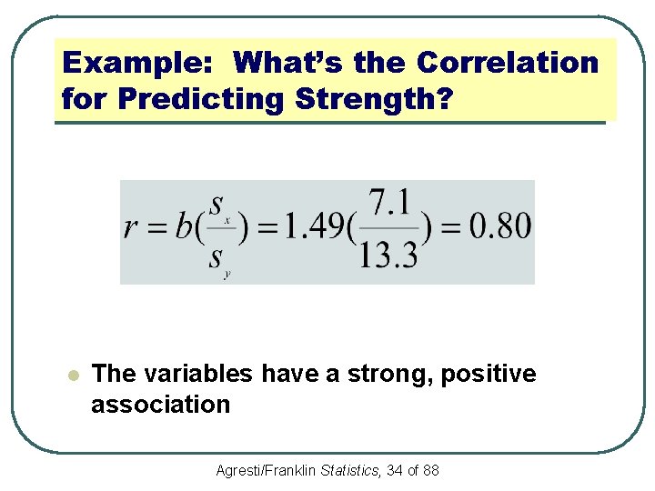 Example: What’s the Correlation for Predicting Strength? l The variables have a strong, positive