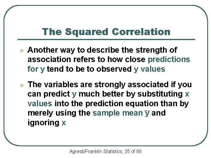 The Squared Correlation l Another way to describe the strength of association refers to
