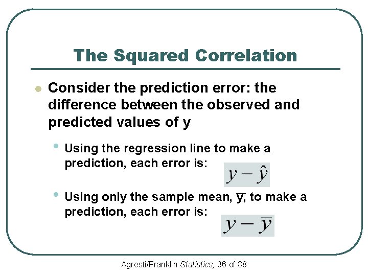 The Squared Correlation l Consider the prediction error: the difference between the observed and