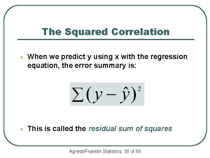 The Squared Correlation l When we predict y using x with the regression equation,