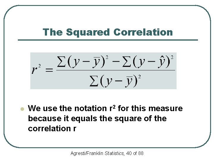 The Squared Correlation l We use the notation r 2 for this measure because