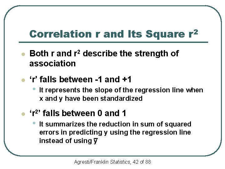 Correlation r and Its Square r 2 l Both r and r 2 describe
