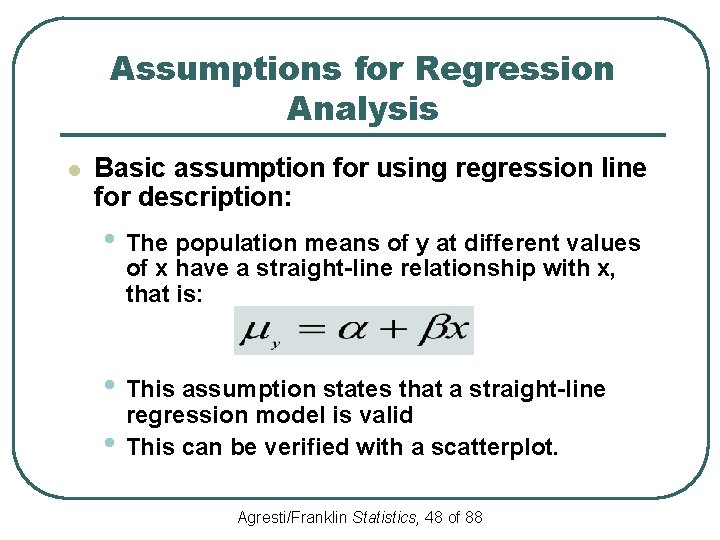 Assumptions for Regression Analysis l Basic assumption for using regression line for description: •