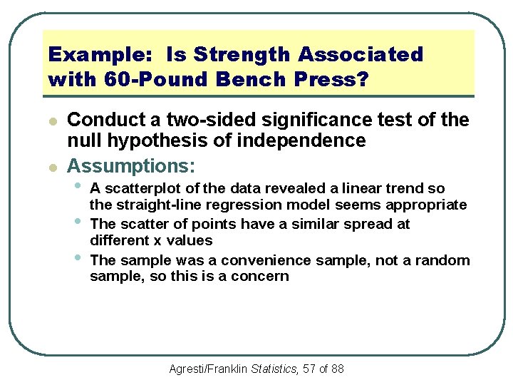 Example: Is Strength Associated with 60 -Pound Bench Press? l l Conduct a two-sided