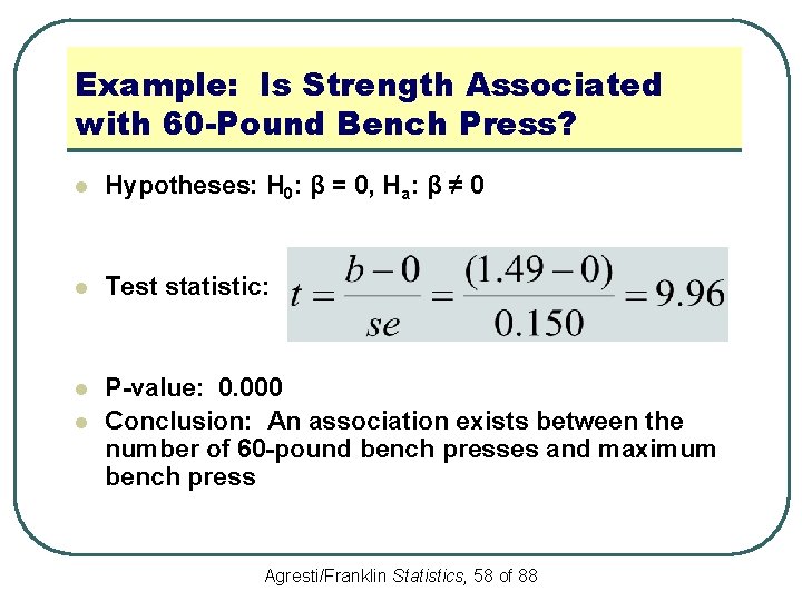 Example: Is Strength Associated with 60 -Pound Bench Press? l Hypotheses: H 0: β