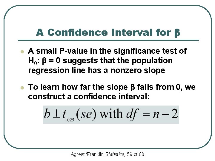 A Confidence Interval for β l A small P-value in the significance test of