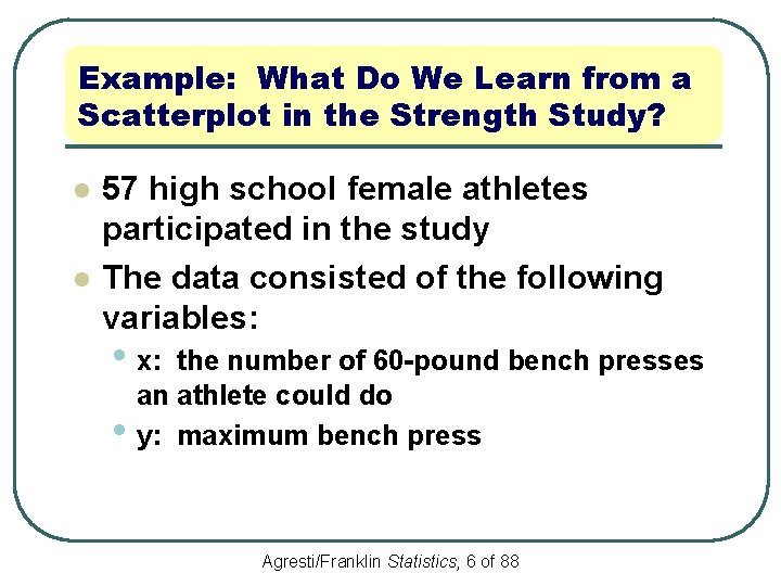 Example: What Do We Learn from a Scatterplot in the Strength Study? l l