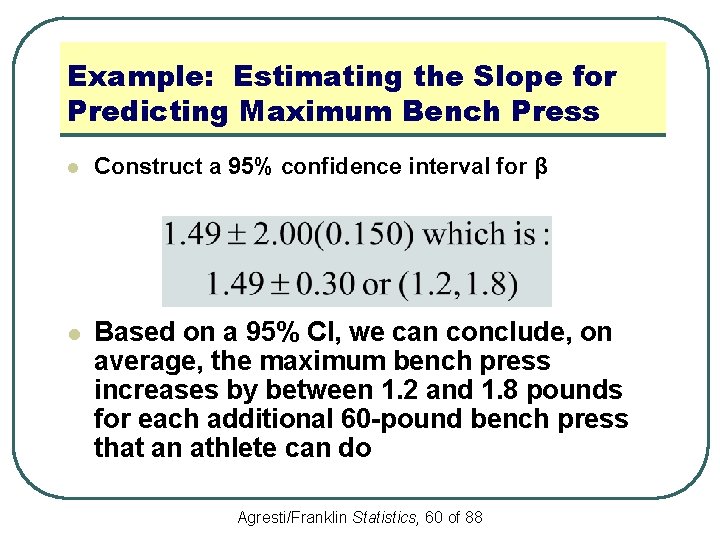 Example: Estimating the Slope for Predicting Maximum Bench Press l Construct a 95% confidence