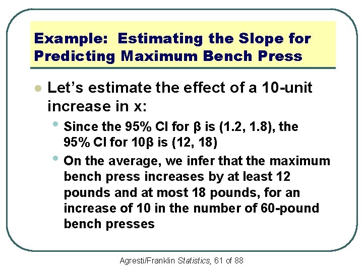 Example: Estimating the Slope for Predicting Maximum Bench Press l Let’s estimate the effect