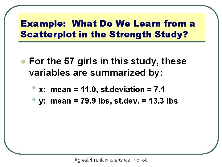 Example: What Do We Learn from a Scatterplot in the Strength Study? l For