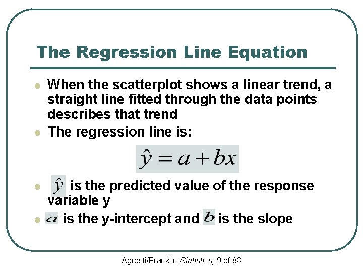 The Regression Line Equation l l When the scatterplot shows a linear trend, a