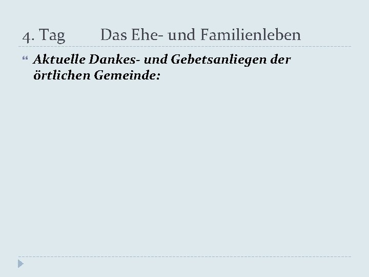 4. Tag Das Ehe- und Familienleben Aktuelle Dankes- und Gebetsanliegen der örtlichen Gemeinde: 