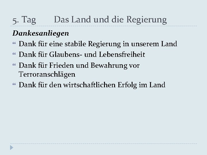 5. Tag Das Land und die Regierung Dankesanliegen Dank für eine stabile Regierung in