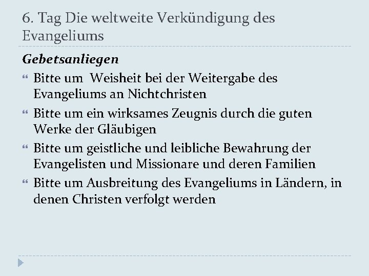 6. Tag Die weltweite Verkündigung des Evangeliums Gebetsanliegen Bitte um Weisheit bei der Weitergabe