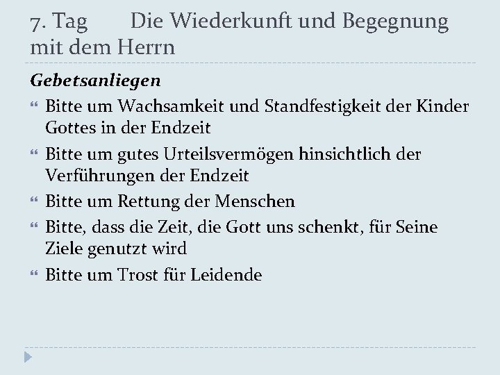 7. Tag Die Wiederkunft und Begegnung mit dem Herrn Gebetsanliegen Bitte um Wachsamkeit und