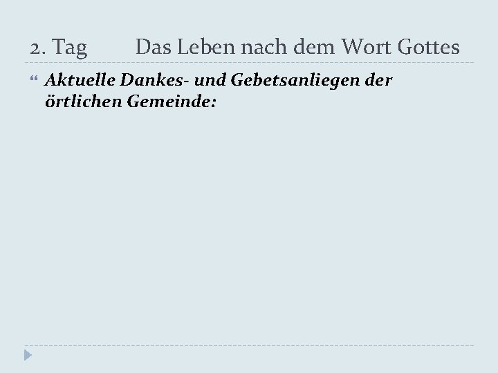 2. Tag Das Leben nach dem Wort Gottes Aktuelle Dankes- und Gebetsanliegen der örtlichen