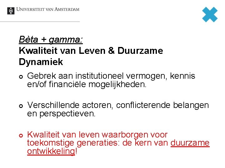 Bèta + gamma: Kwaliteit van Leven & Duurzame Dynamiek ¢ ¢ ¢ Gebrek aan