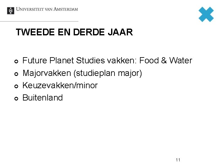 TWEEDE EN DERDE JAAR ¢ ¢ Future Planet Studies vakken: Food & Water Majorvakken