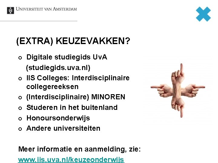 (EXTRA) KEUZEVAKKEN? ¢ ¢ ¢ Digitale studiegids Uv. A (studiegids. uva. nl) IIS Colleges:
