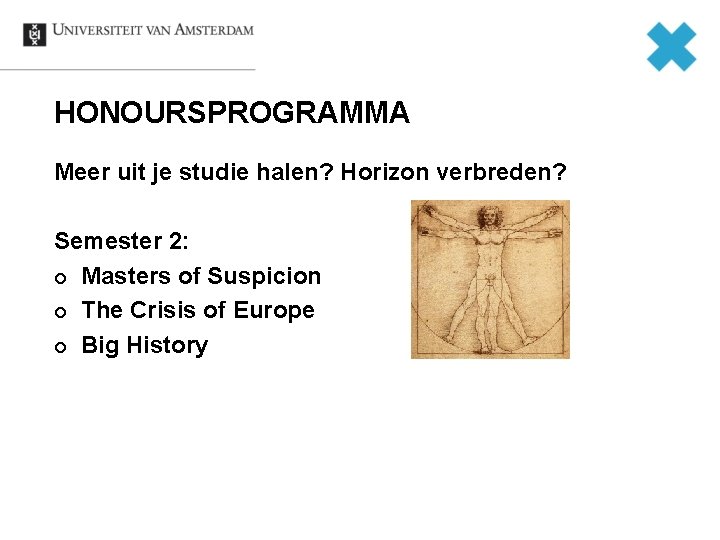 HONOURSPROGRAMMA Meer uit je studie halen? Horizon verbreden? Semester 2: ¢ Masters of Suspicion