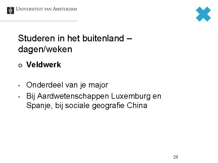 Studeren in het buitenland – dagen/weken ¢ • • Veldwerk Onderdeel van je major