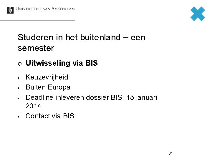 Studeren in het buitenland – een semester ¢ • • Uitwisseling via BIS Keuzevrijheid