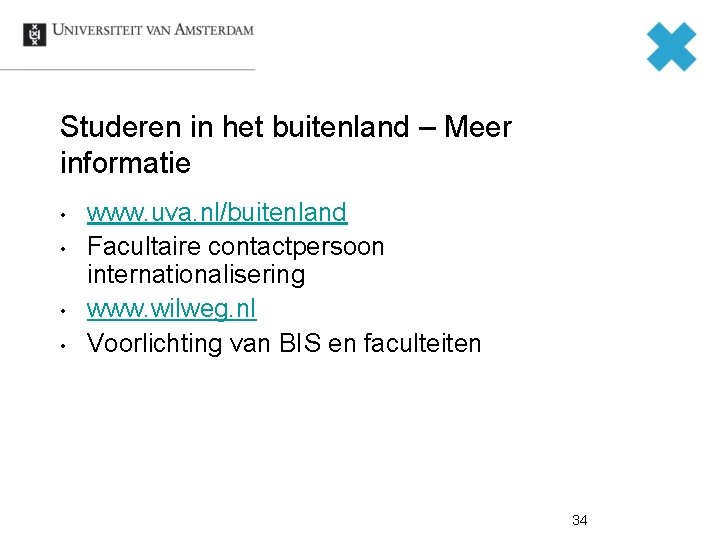 Studeren in het buitenland – Meer informatie • • www. uva. nl/buitenland Facultaire contactpersoon