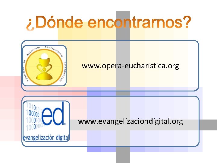 www. opera-eucharistica. org www. evangelizaciondigital. org 