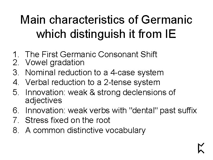 Main characteristics of Germanic which distinguish it from IE 1. 2. 3. 4. 5.