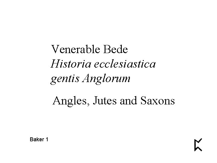 Venerable Bede Historia ecclesiastica gentis Anglorum Angles, Jutes and Saxons Baker 1 