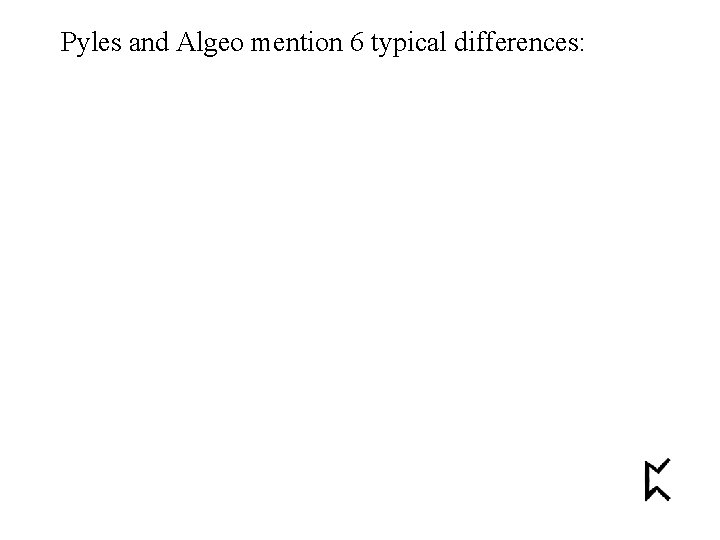 Pyles and Algeo mention 6 typical differences: 