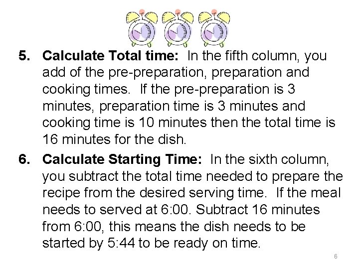 5. Calculate Total time: In the fifth column, you add of the pre-preparation, preparation