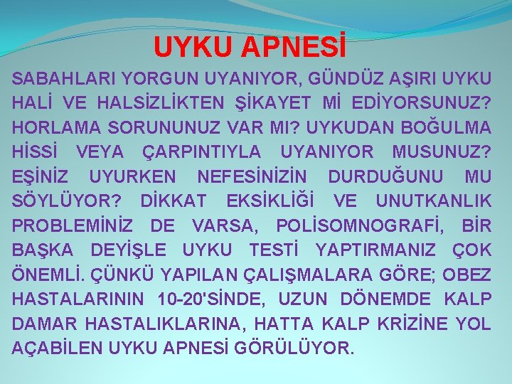 UYKU APNESİ SABAHLARI YORGUN UYANIYOR, GÜNDÜZ AŞIRI UYKU HALİ VE HALSİZLİKTEN ŞİKAYET Mİ EDİYORSUNUZ?