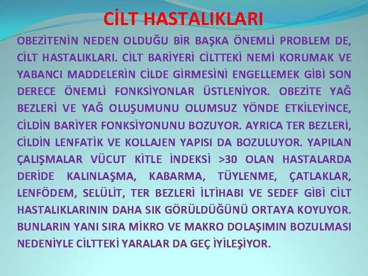 CİLT HASTALIKLARI OBEZİTENİN NEDEN OLDUĞU BİR BAŞKA ÖNEMLİ PROBLEM DE, CİLT HASTALIKLARI. CİLT BARİYERİ