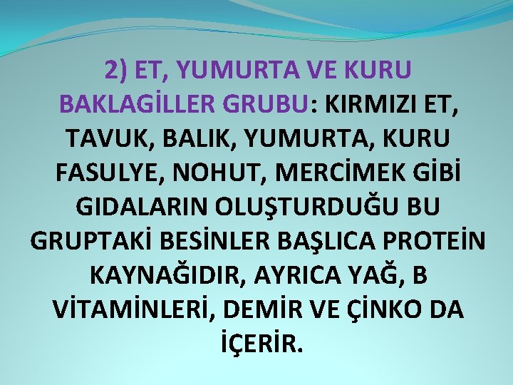 2) ET, YUMURTA VE KURU BAKLAGİLLER GRUBU: KIRMIZI ET, TAVUK, BALIK, YUMURTA, KURU FASULYE,