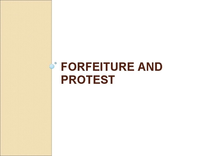 FORFEITURE AND PROTEST 