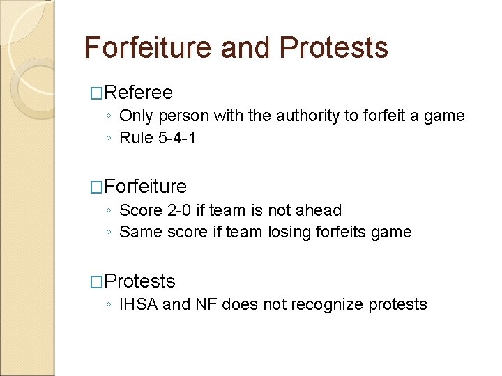 Forfeiture and Protests �Referee ◦ Only person with the authority to forfeit a game