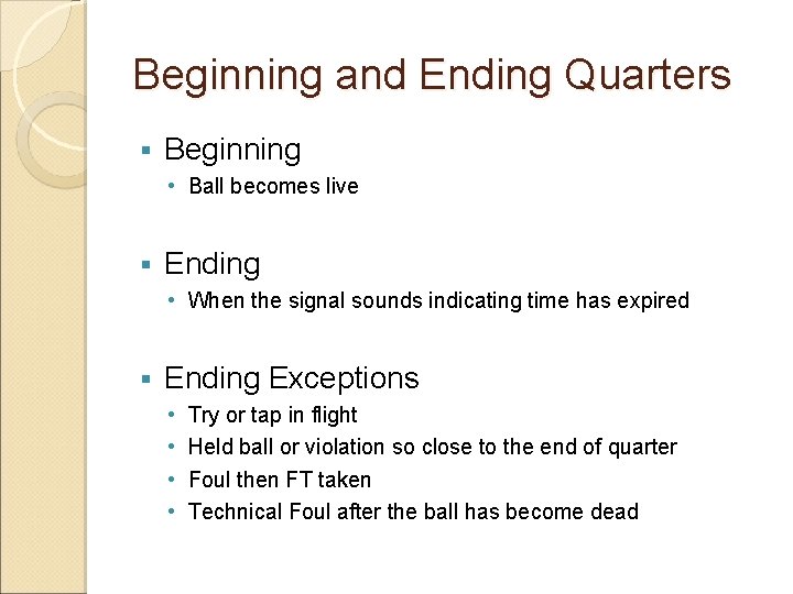 Beginning and Ending Quarters § Beginning • Ball becomes live § Ending • When