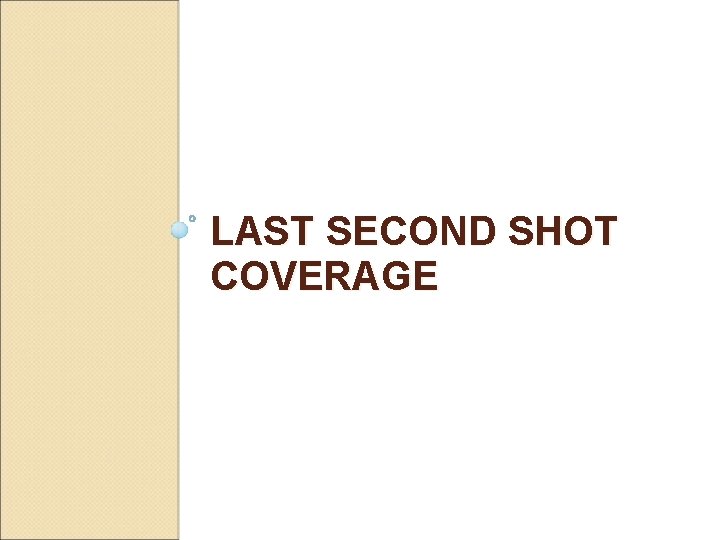 LAST SECOND SHOT COVERAGE 