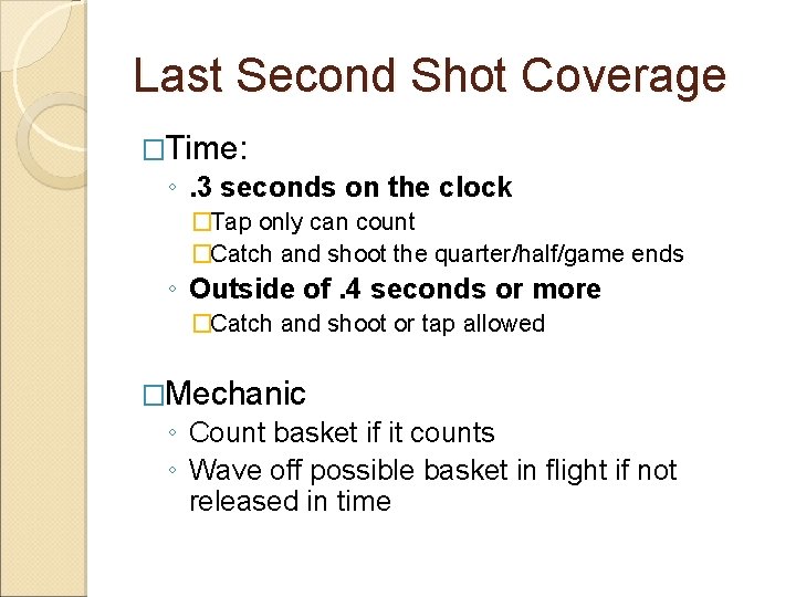 Last Second Shot Coverage �Time: ◦. 3 seconds on the clock �Tap only can