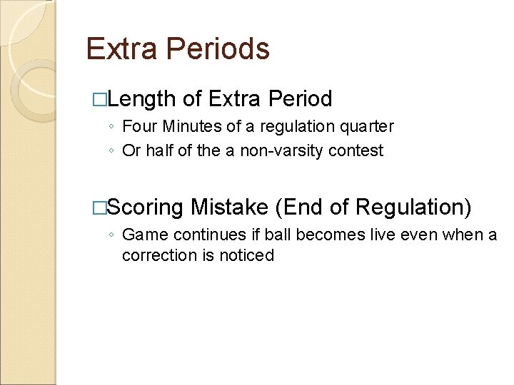 Extra Periods �Length of Extra Period ◦ Four Minutes of a regulation quarter ◦