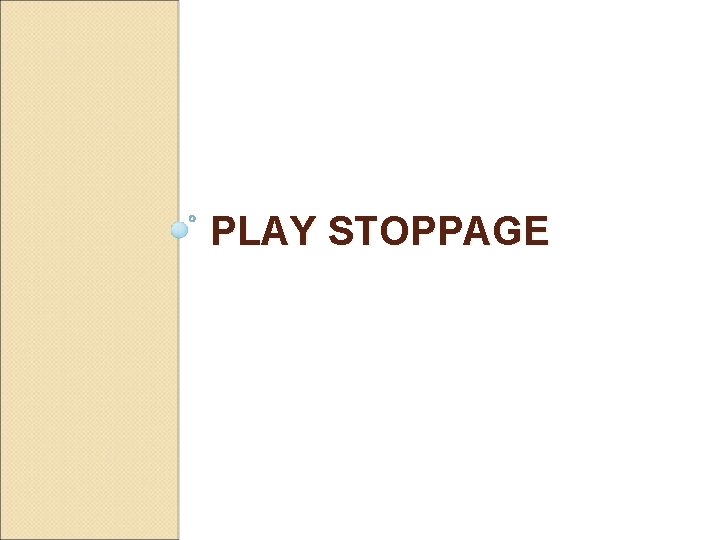 PLAY STOPPAGE 