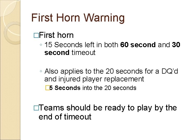 First Horn Warning �First horn ◦ 15 Seconds left in both 60 second and