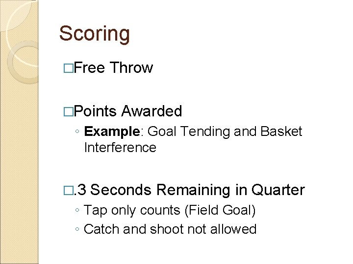 Scoring �Free Throw �Points Awarded ◦ Example: Goal Tending and Basket Interference �. 3